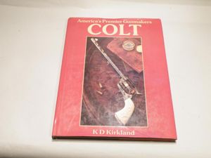 Book- Colt America's Premier Gunmakers by K D Kirkland