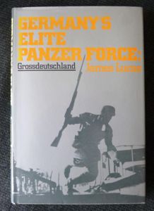 Book 'Germany's Elite Panzer Force - Grossdeutschland' by James Lucas.