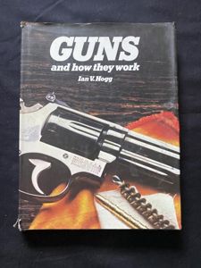 GUNS AND HOW THEY WORK (HARD COVER)