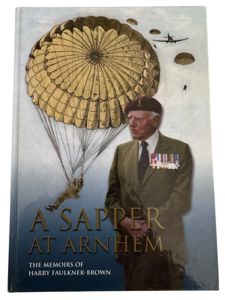 A Sapper at Arnhem, The Memoirs of Harry Faulkner-Brown - …