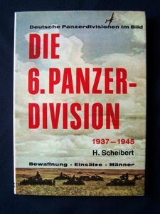 Die 6.Panzer Division 1937-1945, H Scheibert