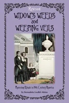 Widow's Weeds And Weeping Veils By Bernadette Loeffel-Atkins AUTOGRAPHED! — image 2