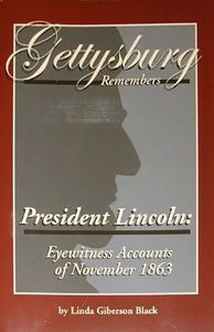 GETTYSBURG REMEMBERS PRESIDENT LINCOLN: EYEWITNESS ACCOUNTS OF NOVEMBER 1863. Paperback …