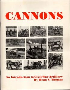 Cannons: An Introduction to Civil War Artillery [Paperback] Dean S. …