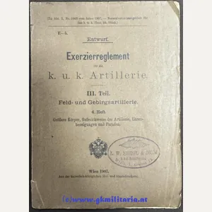 k.u.k. Vorschrift Exercierreglement k.u.k. Artillerie - III. Teil Feld- und …