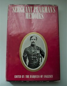 Sergeant Pearmans Memoirs - Edited by the Marquess of Anglesey