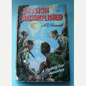 Mission Accomplished - Novel by A R Channel - WW2 …
