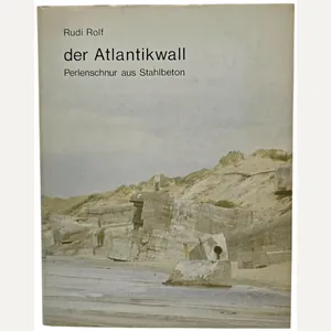 Original German Book – Der Atlantikwall: Perlenschnur aus Stahlbeton, Rudi …