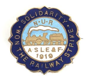 A.S.L.E & F 1919 Solidarity Won The Railway Strike N.U.R …
