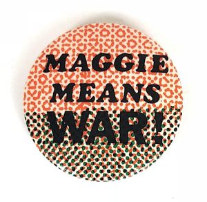 Maggie Means War ! 1984-85 NUM miners strike dispute badge