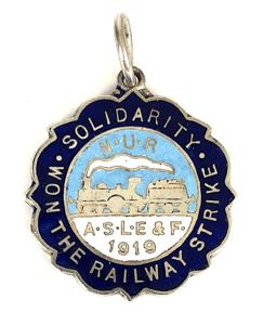 N.U.R. A.S.L.E & F. 1919 Solidarity Won The Railway Strike …