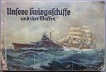 German WWII Patriotic Booklet, 'Unsere Kriegschiffe' Kriegsmarine