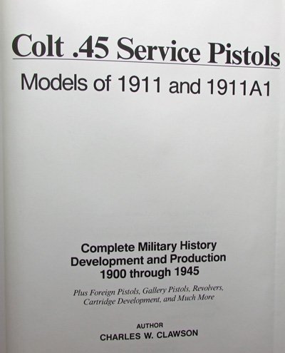  US Book Collectors Guide, Colt .45 Service Pistols, Models of 1911 and 1911A1, Charles W. Clawson — image 2