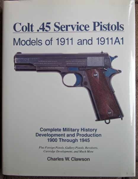  US Book Collectors Guide, Colt .45 Service Pistols, Models of 1911 and 1911A1, Charles W. Clawson — image 6