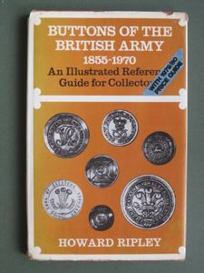Buttons Of The British Army 1855-1970 Illustrated Guide for Collectors