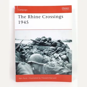 Campaign 178- The Rhine Crossings 1945 by Ken Ford