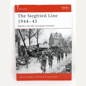 Campaign 181- The Siefried Line1944-45: Battles on the German Frontier …