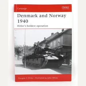 Campaign 183- Denmark and Norway 1940: Hitler's Boldest Operation by …