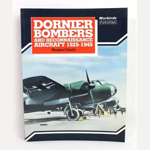 Dornier Bombers and Reconnaissance Aircraft 1925-1945 by Manfred Griehl