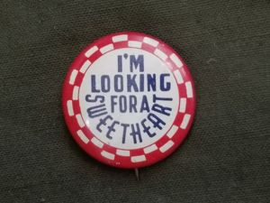 'I'm Looking for a Sweetheart' Pinback