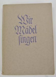 German BDM Songbook 'Wir Mädel singen'