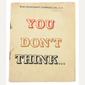 US WW2 War Departmen Pamphlet No. 21-15 'You Don't Think..''